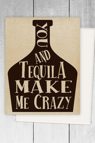 Get trendy with You And Tequila Make Me Crazy Greeting Card - Greeting Cards available at ShopMucho. Grab yours for $5 today!