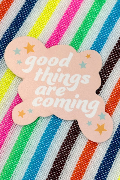 ShopMucho Good Things Are Coming Sticker