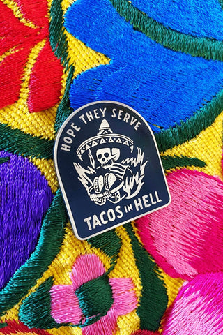 ShopMucho Hope They Serve Tacos In Hell Enamel Pin